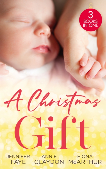 A Christmas Gift : Her Festive Baby Bombshell / Firefighter's Christmas Baby / Midwife's Mistletoe Baby, EPUB eBook