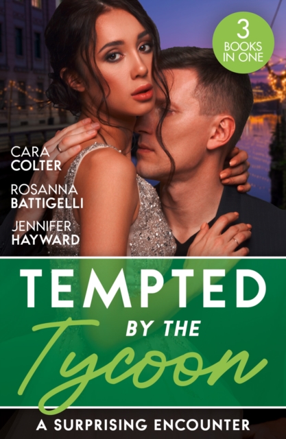 Tempted By The Tycoon: A Surprising Encounter : Swept into the Tycoon's World / Swept Away by the Enigmatic Tycoon / His Million-Dollar Marriage Proposal, EPUB eBook