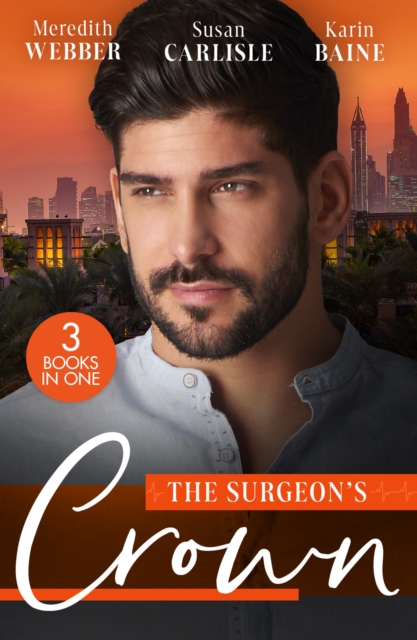 The Surgeon's Crown : Date with a Surgeon Prince / the Surgeon's Cinderella / Reunion with His Surgeon Princess, EPUB eBook