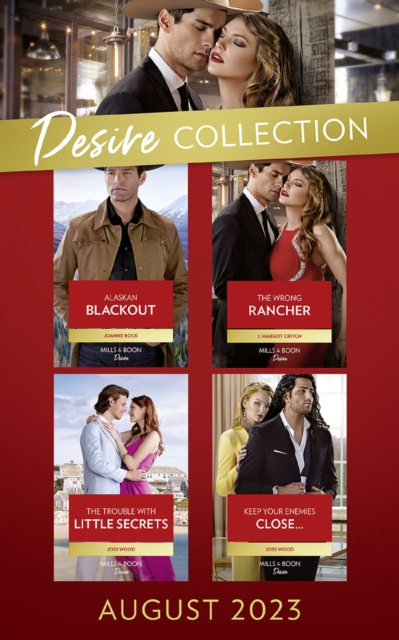 The Desire Collection August 2023 : Alaskan Blackout (Kingsland Ranch) / the Wrong Rancher / the Trouble with Little Secrets / Keep Your Enemies Close…, EPUB eBook