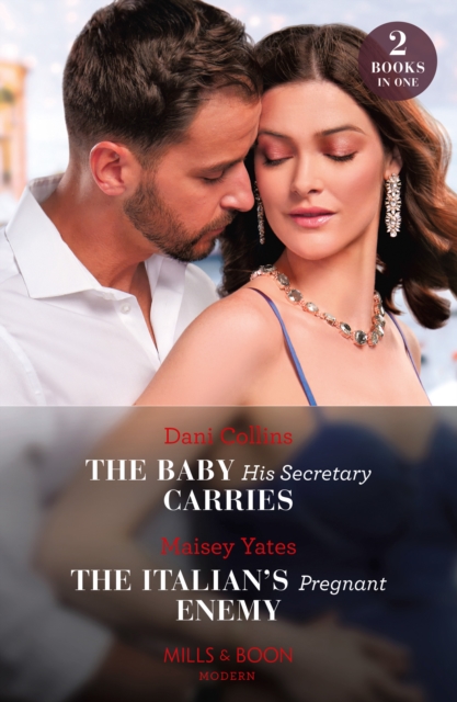 The Baby His Secretary Carries / The Italian's Pregnant Enemy : The Baby His Secretary Carries (Bound by a Surrogate Baby) / the Italian's Pregnant Enemy (A Diamond in the Rough), EPUB eBook