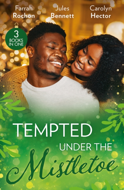 Tempted Under The Mistletoe : A Mistletoe Affair (Wintersage Weddings) / Best Man Under the Mistletoe / Her Mistletoe Bachelor, EPUB eBook