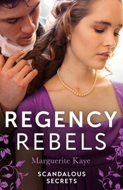 Regency Rebels: Scandalous Secrets : The Soldier's Dark Secret (Comrades in Arms) / The Soldier's Rebel Lover, EPUB eBook
