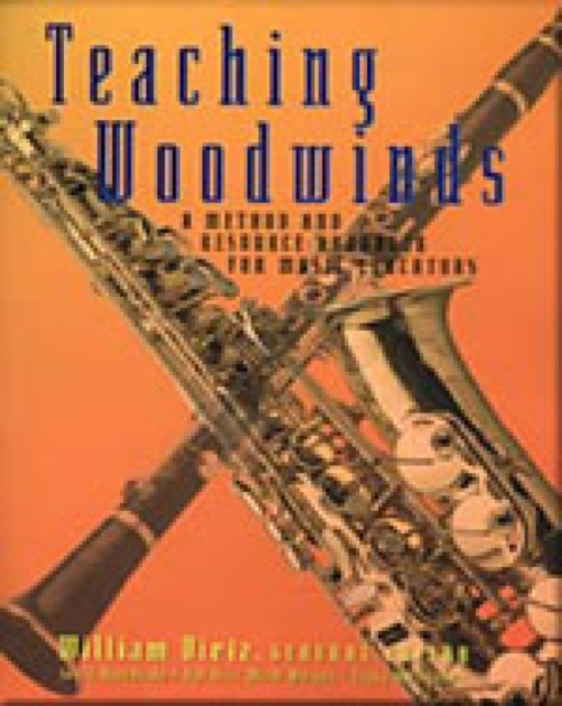 Teaching Woodwinds : A Method and Resource Handbook for Music Educators, Spiral bound Book