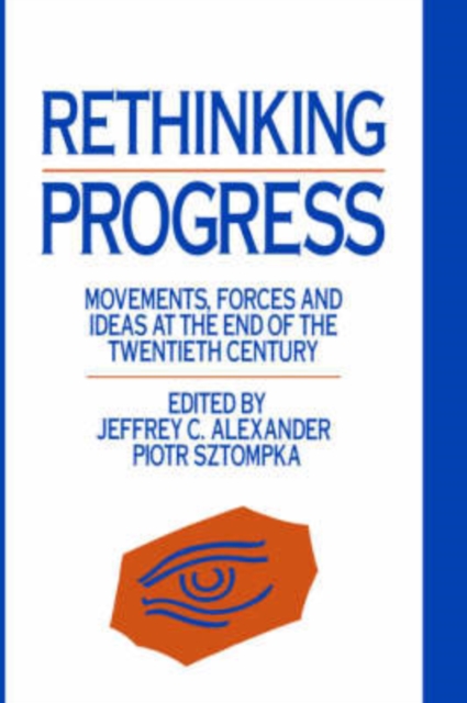 Rethinking Progress : Movements, Forces, and Ideas at the End of the Twentieth Century, Hardback Book