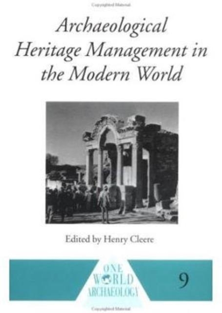 Archaeological Heritage Management in the Modern World, Paperback Book