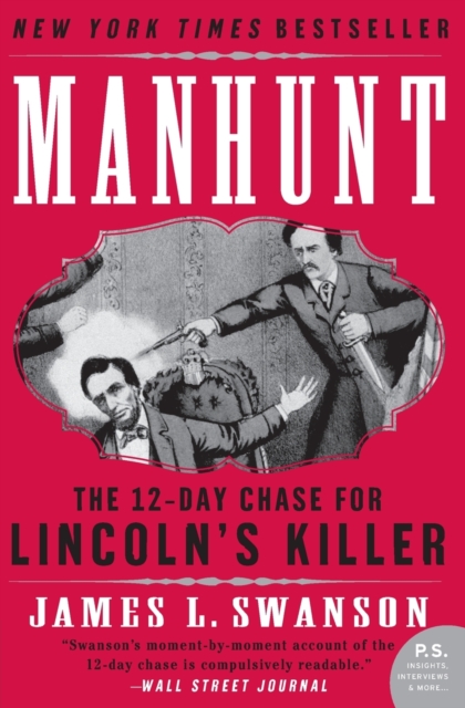 Manhunt : The 12-Day Chase for Lincoln's Killer: An Edgar Award Winner, Paperback / softback Book