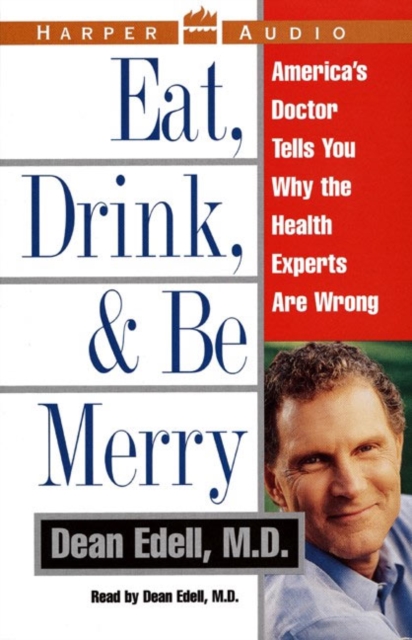 Eat, Drink, & be Merry : America's Doctor Tells You Why the Healt, eAudiobook MP3 eaudioBook