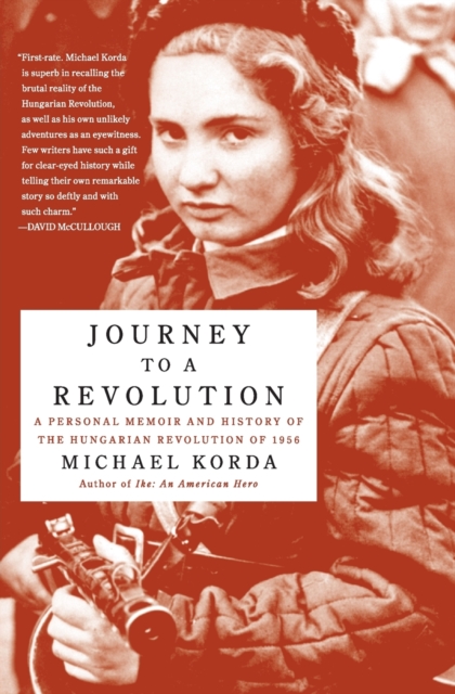 Journey to a Revolution : A Personal Memoir and History of the Hungarian Revolution of 1956, Paperback / softback Book
