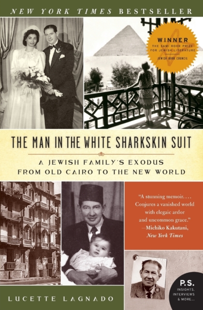 The Man in the White Sharkskin Suit : A Jewish Family's Exodus from Old Cairo to the New World, Paperback / softback Book