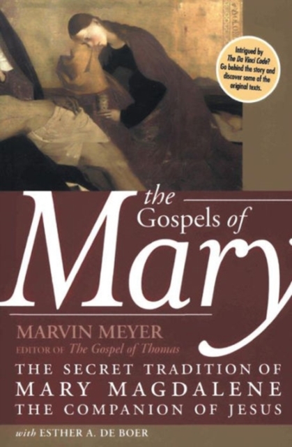 Gospels Of Mary : The Secret Tradition Of Mary Magdalene, The Companion O f Jesus, Paperback / softback Book