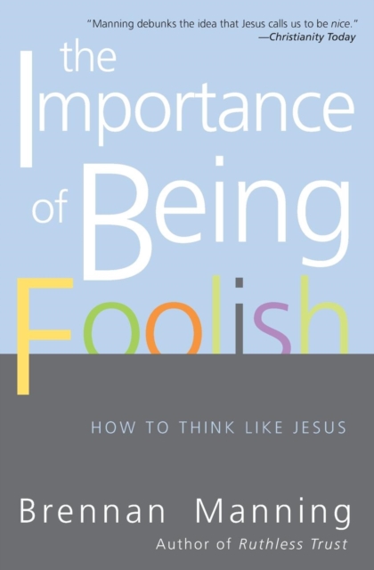The Importance Of Being Foolish : How To Think Like Jesus, Paperback / softback Book