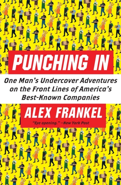 Punching In : One Man's Undercover Adventures on the Front Lines of America's Best-Known Companies, Paperback / softback Book