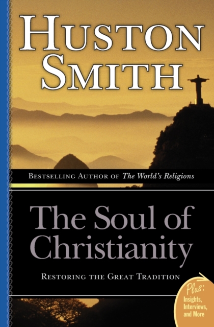 The Soul Of Christianity : Restoring The Great Tradition, Paperback / softback Book