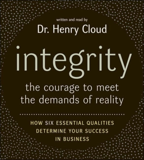 Integrity : The Courage to Meet the Demands of Reali, CD-Audio Book
