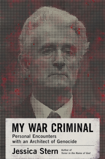 My War Criminal : Personal Encounters with an Architect of Genocide, Hardback Book