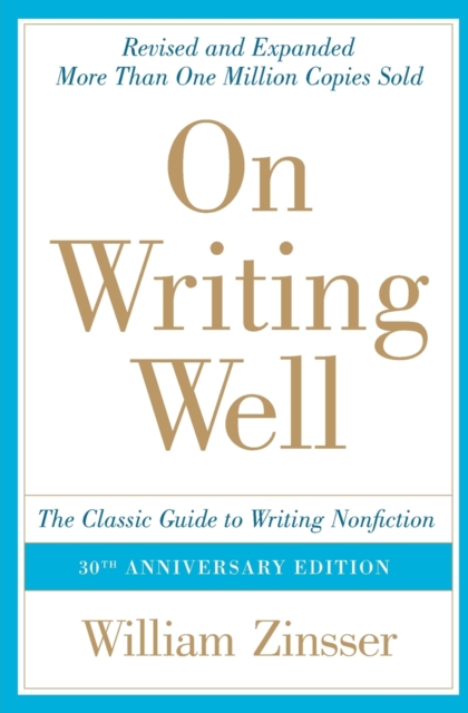 On Writing Well : The Classic Guide To Writing Non Fiction, Paperback / softback Book