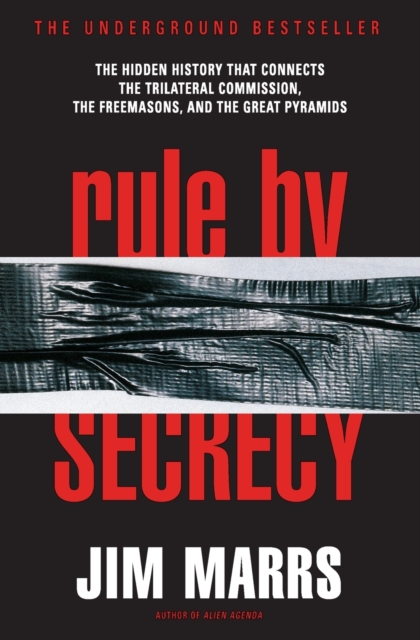 Rule by Secrecy : Hidden History That Connects the Trilateral Commission, the Freemasons, and the Great Pyramids, The, Paperback / softback Book