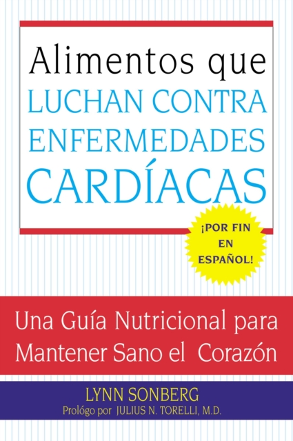 Alimentos Que Luchan Contra Las Enfermedades Cardiacas : Una Guia Nutricional Para Mantener Sano El Corazon, Paperback / softback Book