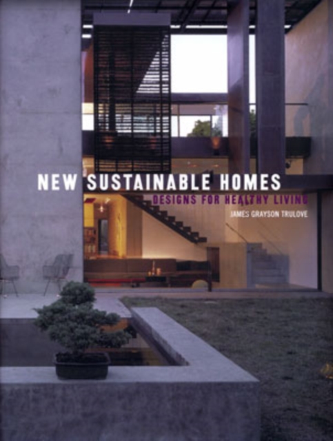 New Sustainable Homes : Designs for Healthy Living, Hardback Book