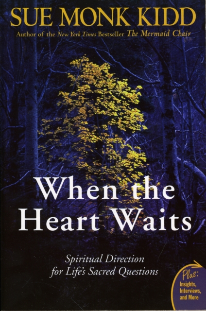 When The Heart Waits : Spiritual Direction For Life's Sacred Questions, Paperback / softback Book