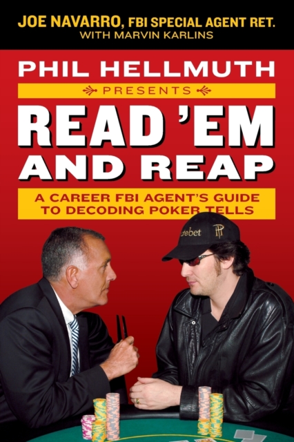 Phil Hellmuth Presents Read 'Em and Reap : A Career FBI Agent's Guide to Decoding Poker Tells, Paperback / softback Book