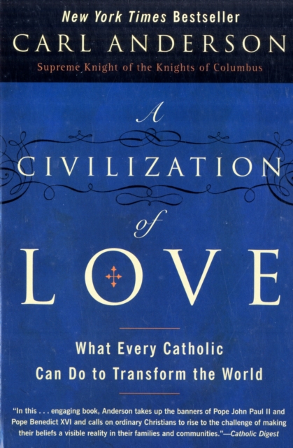 A Civilization of Love : What Every Catholic can do to Transform the Worl, Paperback / softback Book