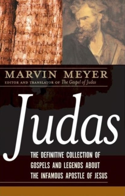Judas : The Definitive Collection of Gospels and Legends About the Infamo us Apostle of Jesus, Hardback Book