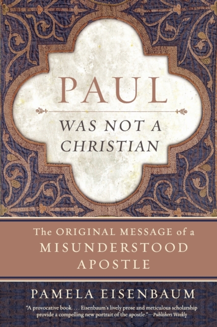Paul Was Not a Christian : The Original Message of a Misunderstood Apostl e, Paperback / softback Book