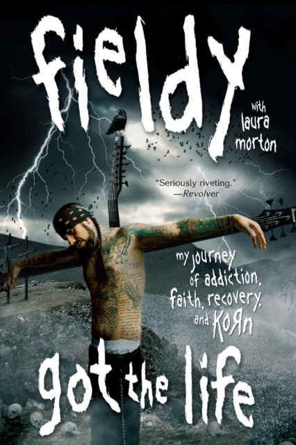 Got the Life : My Journey of Addiction, Faith, Recovery, and Korn, Paperback / softback Book