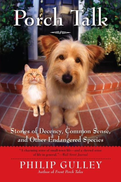 Porch Talk : Stories of Decency, Common Sense and other Endangered Specie s, Paperback / softback Book