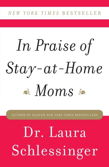 In Praise of Stay-at-Home Moms, Paperback / softback Book
