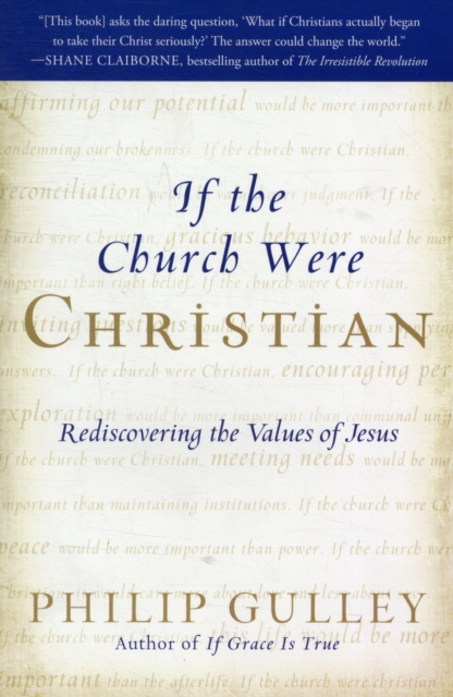 If the Church Were Christian : Rediscovering the Values of Jesus, Paperback / softback Book