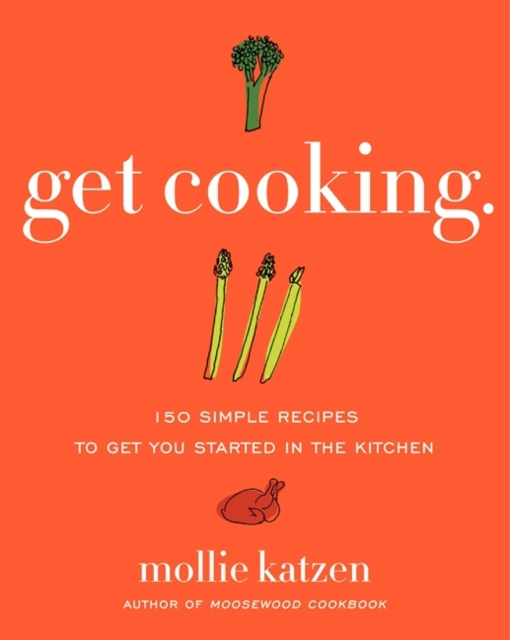 Get Cooking : 150 Simple Recipes to Get You Started in the Kitchen, Paperback / softback Book