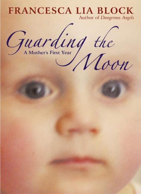 Guarding the Moon : A Mother's First Year, EPUB eBook