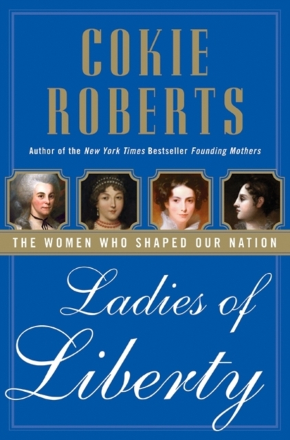 Ladies of Liberty : The Women Who Shaped Our Nation, EPUB eBook