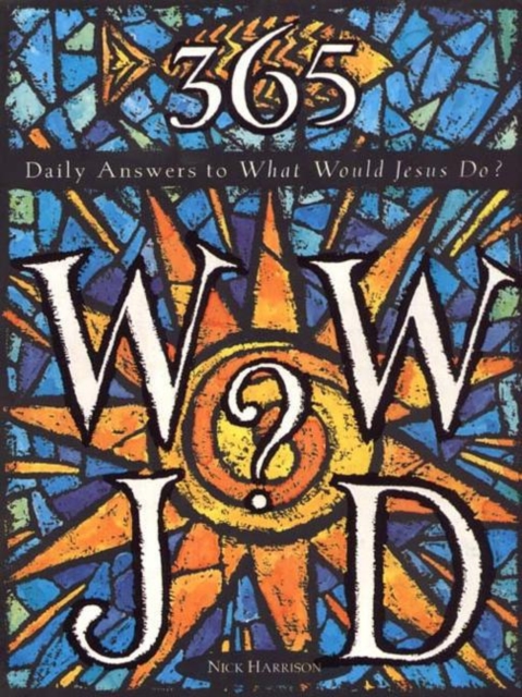 365 WWJD : Daily Answers to What Would Jesus Do?, EPUB eBook