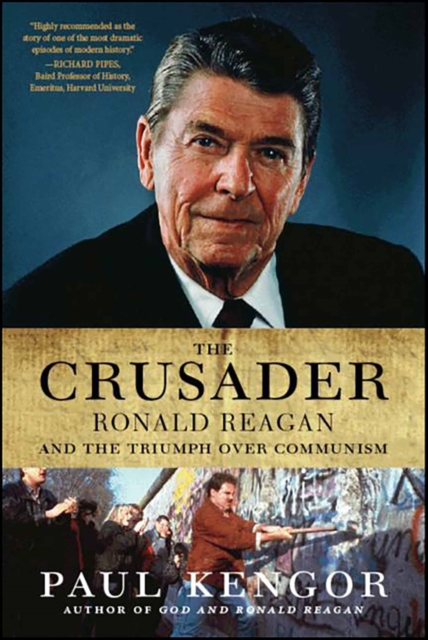 The Crusader : Ronald Reagan and the Fall of Communism, EPUB eBook