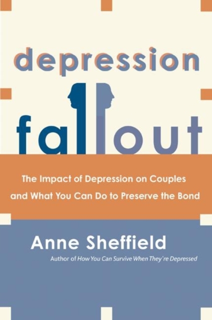 Depression Fallout : The Impact of Depression on Couples and What You Can Do to Preserve the Bond, EPUB eBook
