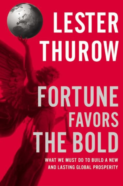 Fortune Favors the Bold : What We Must Do to Build a New and Lasting Global Prosperity, EPUB eBook