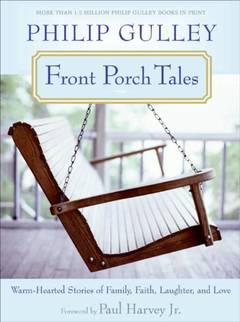Front Porch Tales : Warm Hearted Stories of Family, Faith, Laughter and Love, EPUB eBook