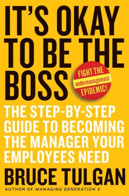 It's Okay to Be the Boss : The Step-by-Step Guide to Becoming the Manager Your Employees Need, EPUB eBook