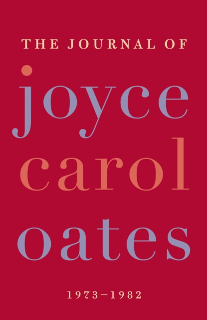 The Journal of Joyce Carol Oates : 1973-1982, EPUB eBook
