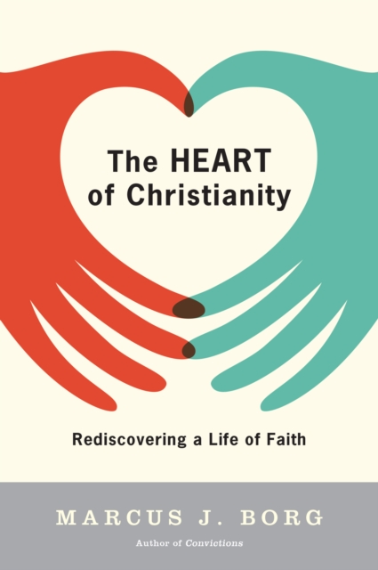 The Heart of Christianity : Rediscovering a Life of Faith, EPUB eBook