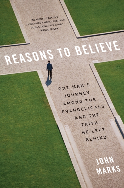 Reasons to Believe : One Man's Journey Among the Evangelicals and the Faith He Left Behind, EPUB eBook