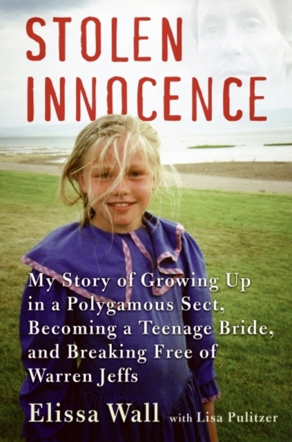 Stolen Innocence : My Story of Growing Up in a Polygamous Sect, Becoming a Teenage Bride, and Breaking Free of Warren Jeffs, EPUB eBook