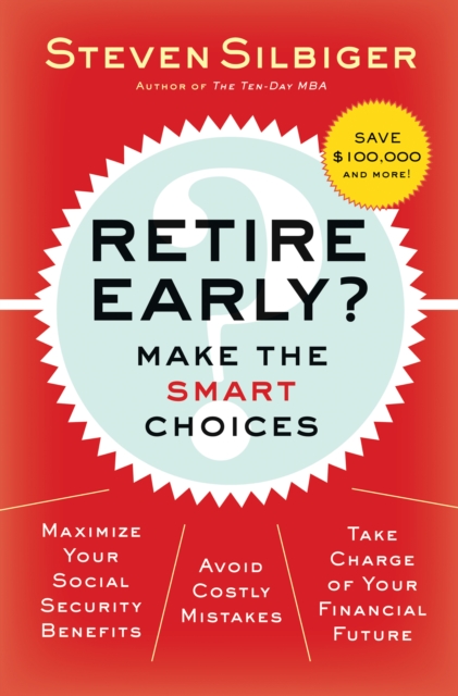 Retire Early?  Make the SMART Choices : Take it Now or Later?, EPUB eBook