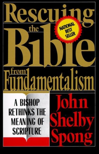 Rescuing the Bible from Fundamentalism : A Bishop Rethinks this Meaning of Script, EPUB eBook