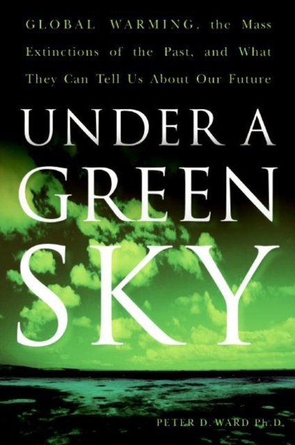 Under a Green Sky : The Once and Potentially Future Greenhou, EPUB eBook
