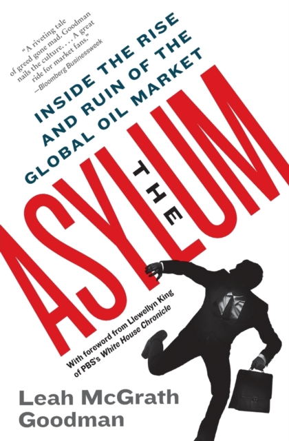 The Asylum : Inside the Rise and Ruin of the Global Oil Market, Paperback / softback Book